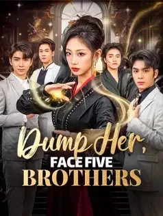 Dump Her, Face Five Brothers