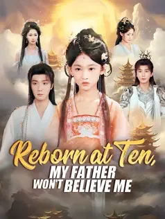 Reborn at Ten, My Father Won't Believe Me