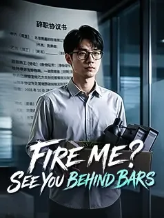 Fire Me? See You Behind Bars