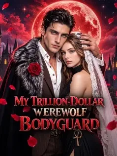My Trillion-Dollar Werewolf Bodyguard