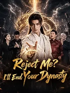 Reject Me? I'll End Your Dynasty
