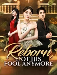 Reborn, Not His Fool Anymore