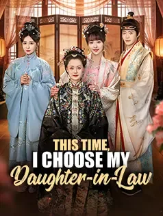 This Time, I Choose My Daughter-in-Law