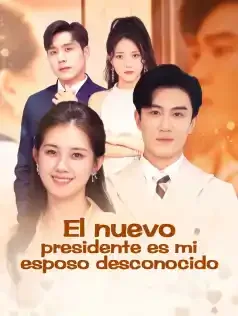El nuevo presidente es mi esposo desconocido