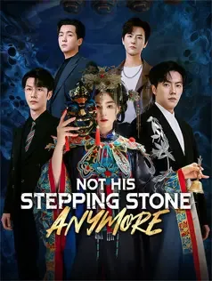 Not His Stepping Stone Anymore