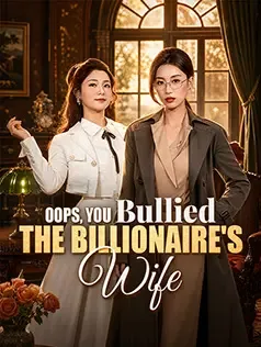 Oops, You Bullied the Billionaire's Wife