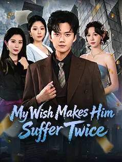 My Wish Makes Him Suffer Twice