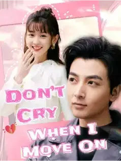 Don't Cry When I Move On