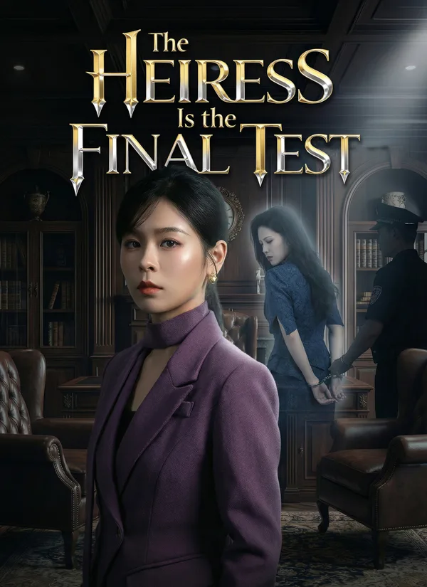 The Heiress Is the Final Test.