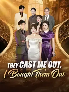 They Cast Me Out, I Bought Them Out