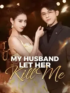 My Husband Let Her Kill Me
