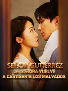 Señor Gutiérrez, la señora vuelve a castigar a los malvados