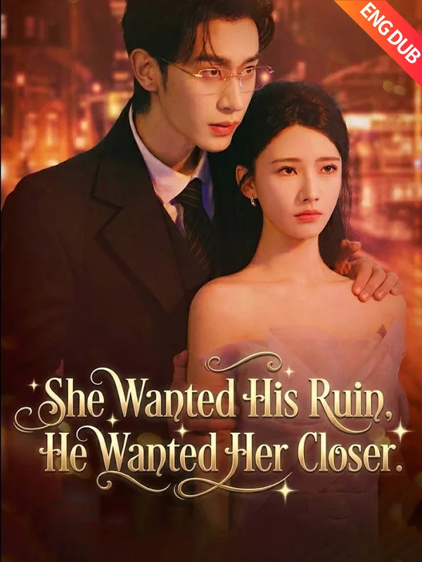 She Wanted His Ruin, He Wanted Her Closer