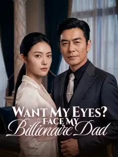 Want My Eyes? Face My Billionaire Dad