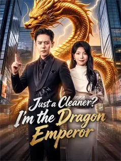 Just a Cleaner? I'm the Dragon Emperor