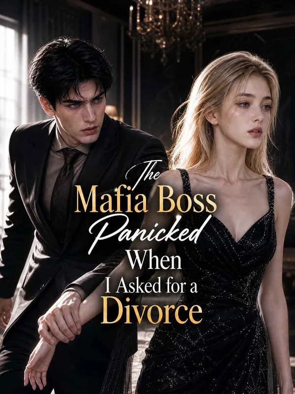 The Mafia Boss Panicked When I Asked for a Divorce