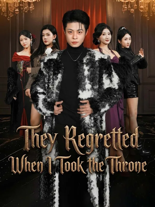 They Regretted When I Took the Throne