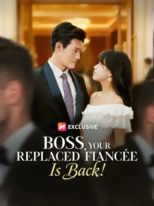 BOSS, Your Replaced Fiancée Is Back!