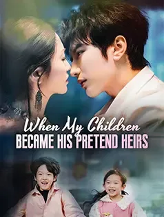 When My Children Became His Pretend Heirs