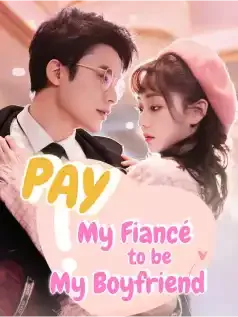 Pay My Fiancé to Be My Boyfriend