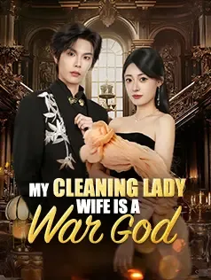 My Cleaning Lady Wife Is a War God